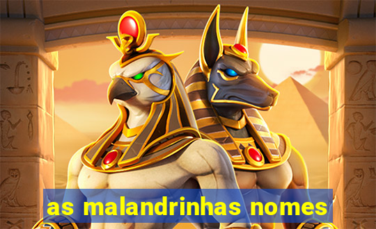 as malandrinhas nomes